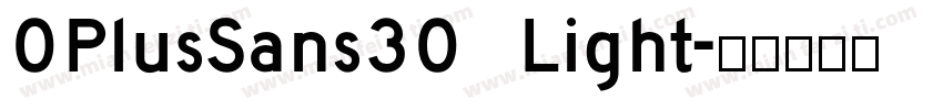0PlusSans30 Light字体转换